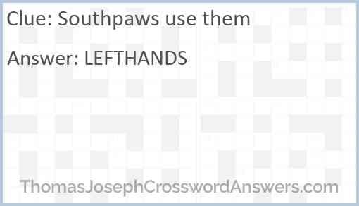 Southpaws use them Answer