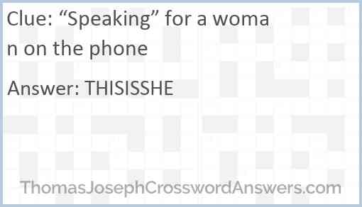 “Speaking” for a woman on the phone Answer