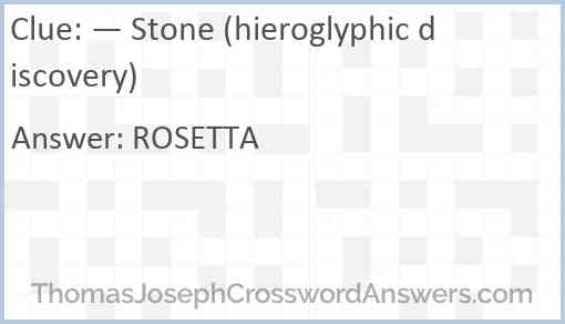 — Stone (hieroglyphic discovery) Answer