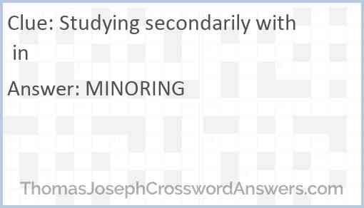 Studying secondarily with in Answer