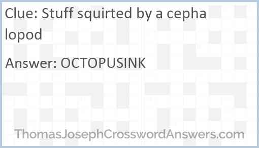 Stuff squirted by a cephalopod Answer