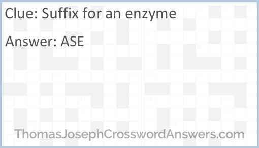 Suffix for an enzyme Answer
