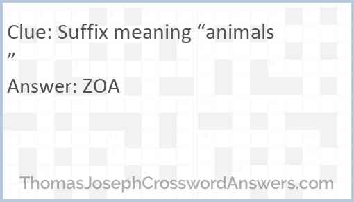 Suffix meaning “animals” Answer
