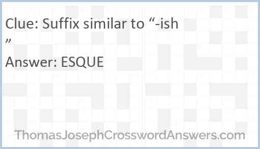 Suffix similar to “-ish” Answer