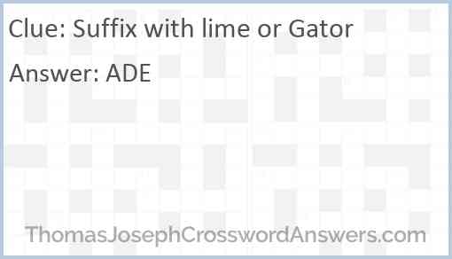 Suffix with lime or Gator Answer