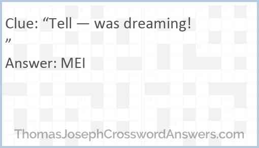 “Tell — was dreaming!” Answer