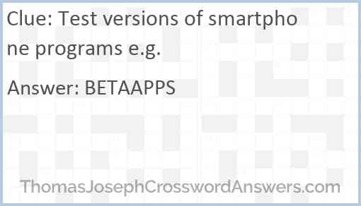 Test versions of smartphone programs e.g. Answer