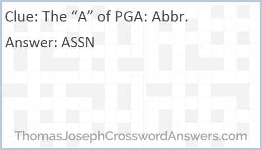 The “A” of PGA: Abbr. Answer