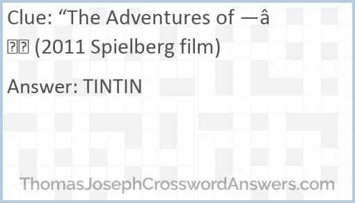 “The Adventures of —” (2011 Spielberg film) Answer