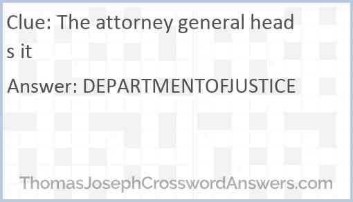 The attorney general heads it Answer