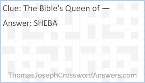 The Bible's Queen of — Answer