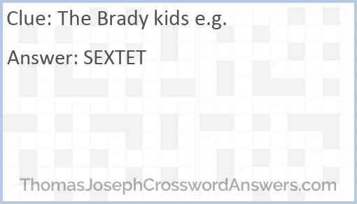The Brady kids e.g. Answer