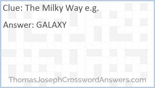 The Milky Way e.g. Answer