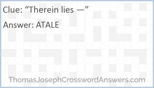 “Therein lies —” Answer