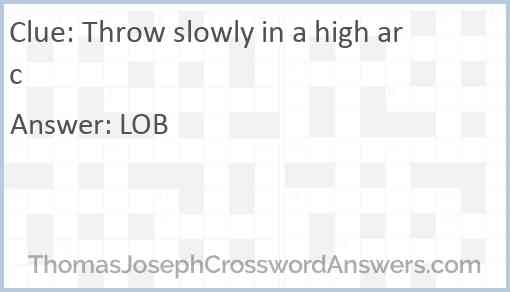 Throw slowly in a high arc Answer