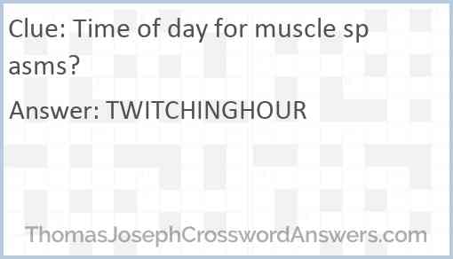 Time of day for muscle spasms? Answer