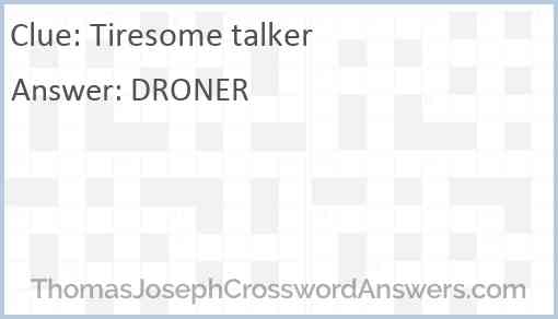 Tiresome talker Answer