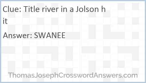Title river in a Jolson hit Answer