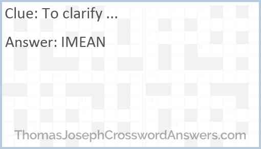 “To clarify ...” Answer