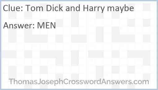 Tom Dick and Harry maybe Answer