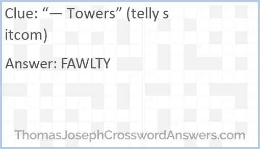 “— Towers” (telly sitcom) Answer