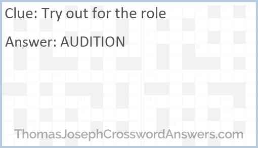 Try out for the role Answer