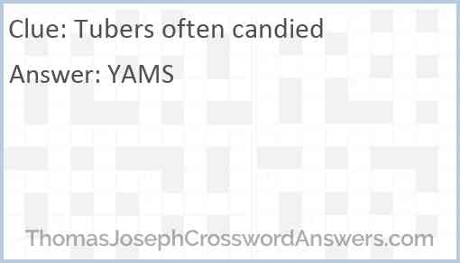 Tubers often candied Answer