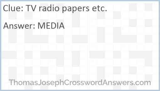 TV radio papers etc. Answer
