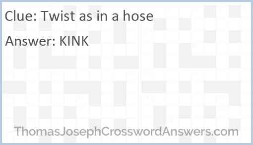 Twist as in a hose Answer