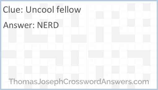 Uncool fellow Answer