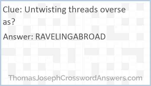 Untwisting threads overseas? Answer