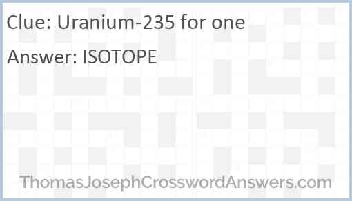Uranium-235 for one Answer