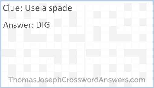 Use a spade Answer
