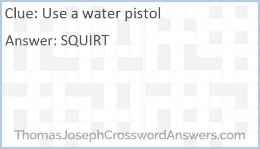 Use a water pistol Answer