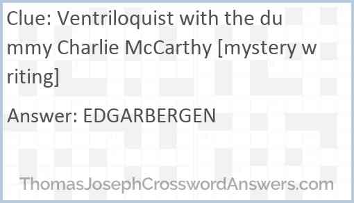 Ventriloquist with the dummy Charlie McCarthy [mystery writing] Answer