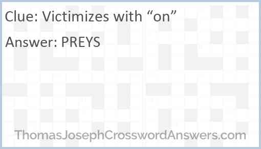 Victimizes with “on” Answer