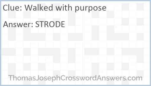 Walked with purpose Answer