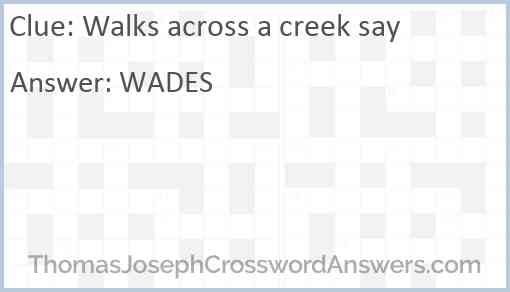 Walks across a creek say Answer