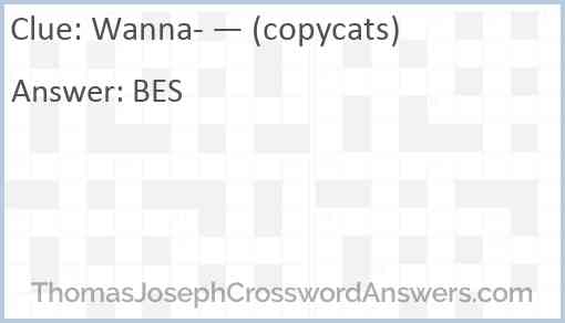 Wanna- — (copycats) Answer