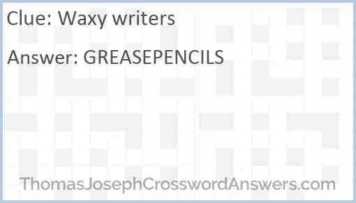 Waxy writers Answer