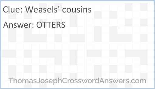 Weasels’ cousins Answer
