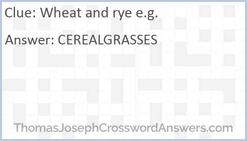 Wheat and rye e.g. Answer