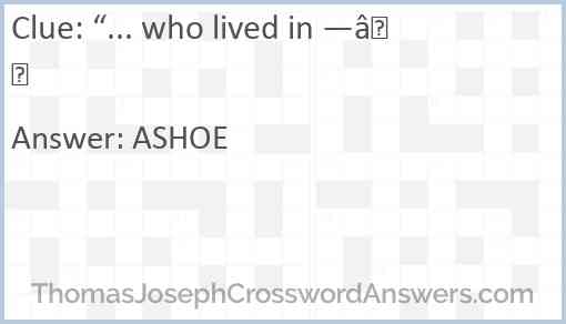 “... who lived in —” Answer