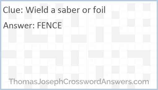Wield a saber or foil Answer
