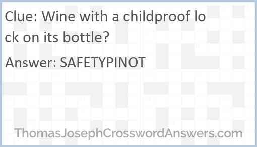 Wine with a childproof lock on its bottle? Answer