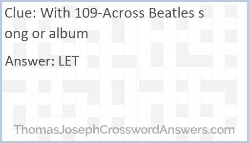 With 109-Across Beatles song or album Answer