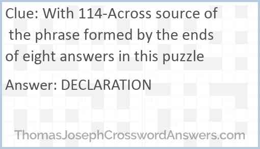 With 114-Across source of the phrase formed by the ends of eight answers in this puzzle Answer
