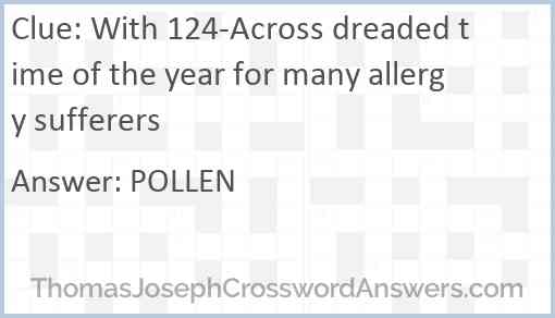 With 124-Across dreaded time of the year for many allergy sufferers Answer