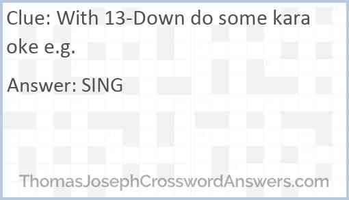 With 13-Down do some karaoke e.g. Answer