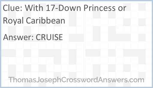 With 17-Down Princess or Royal Caribbean Answer